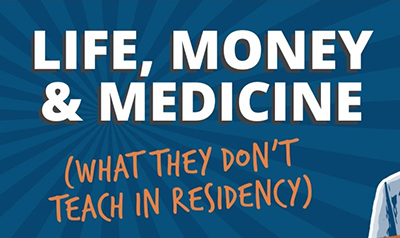 Life, Money, and Medicine—What they don’t teach in residency
